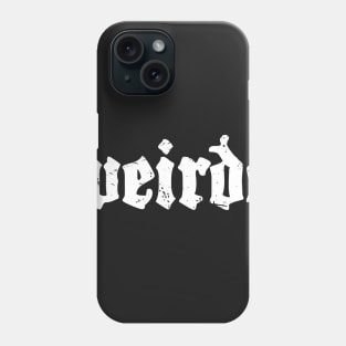 Weirdo | Distressed Goth Design Phone Case