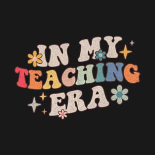 In My Teaching Era Groovy Teacher Appreciation Retro T-Shirt