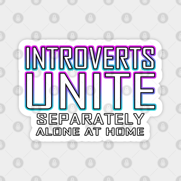 Introverts Unite Separately Alone At Home Blue Magnet by Shawnsonart