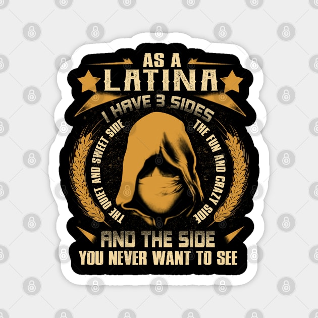 Latina - I Have 3 Sides You Never Want to See Magnet by Cave Store