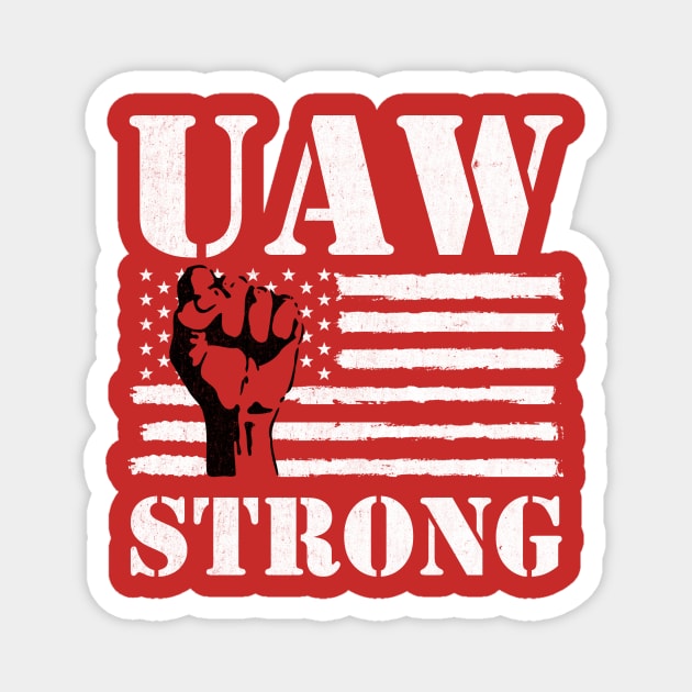 UAW Strong UAW Proud Union Pride UAW Laborer Worker Magnet by AnKa Art