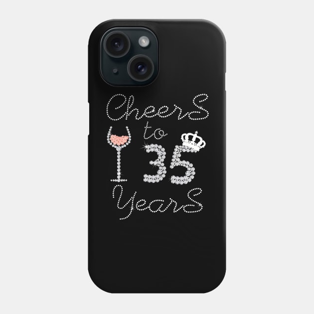 Girl Queen Drink Wine Cheers To 35 Years Old Happy Birthday Phone Case by Cortes1