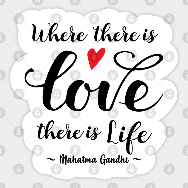 Gandhi Quote Where There S Love There S Life Gandhi Autocollant Teepublic Fr