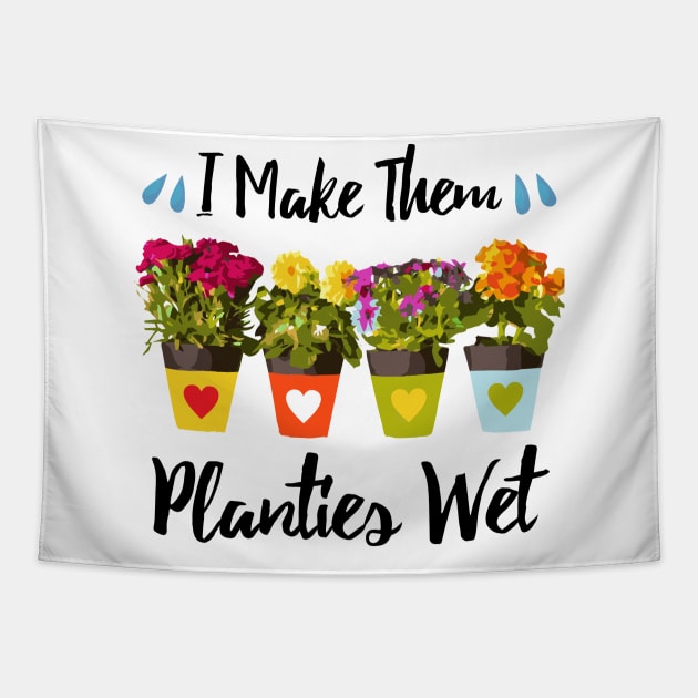 I Make Them Planties Wet - Funny Gardening Tapestry by dnlribeiro88