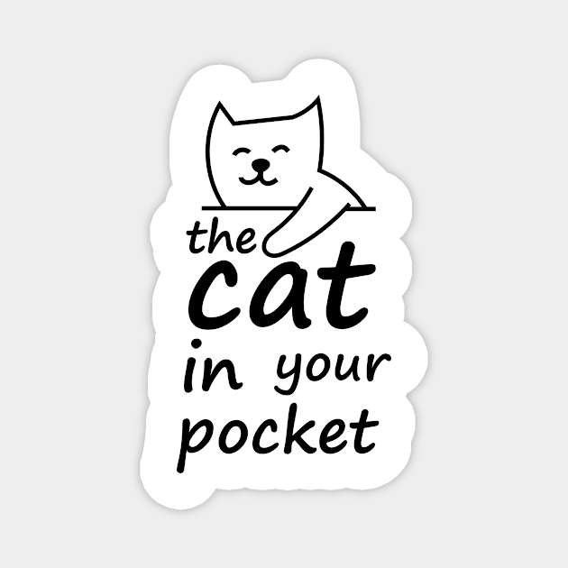 the cat in your pocket Magnet by Everyone has one's own path