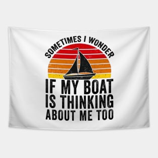 Sometimes I Wonder If My Boat Thinks About me Too Tapestry