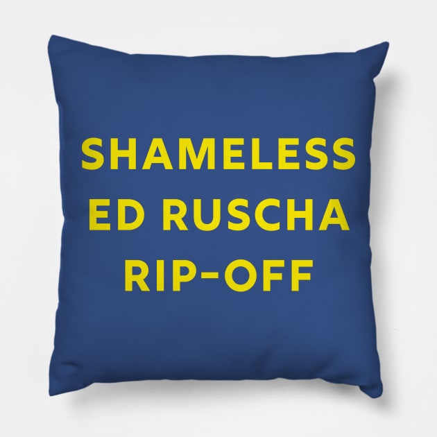 Shameless Ed Ruscha Rip Off Pillow by FrozenCharlotte