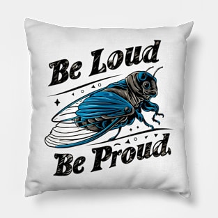 Be Loud Be Proud cicada Pillow