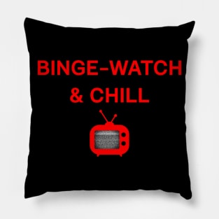 Binge watch and Chill Pillow