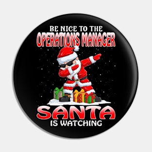 Be Nice To The Operations Manager Santa is Watching Pin