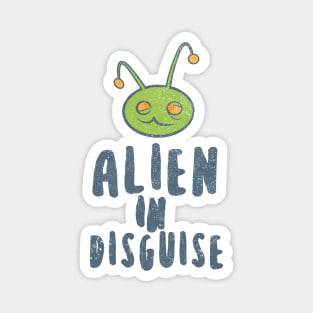 Alien In Disguise Magnet