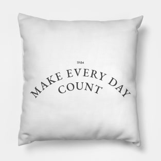 Make every day count Pillow