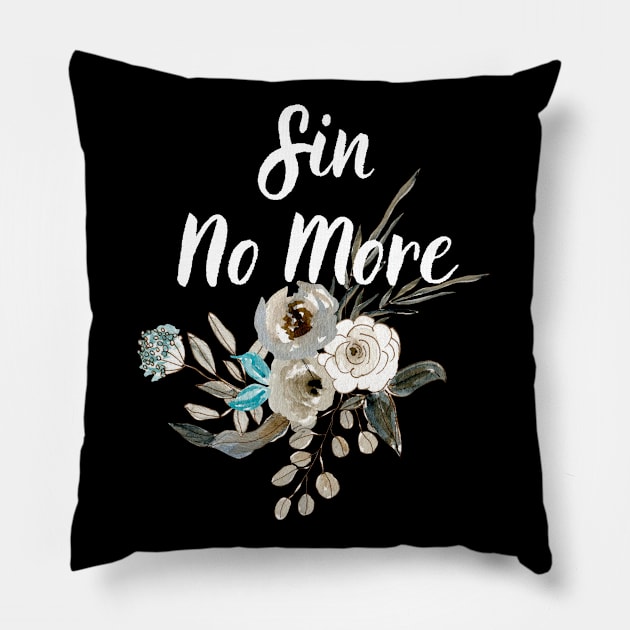 Sin No More Floral Christian Quote Bible Verse Scripture Quotes For Women Pillow by SheKnowsGrace