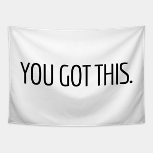 You Got This - Motivational and Inspiring Work Quotes Tapestry