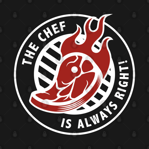 The Chef Is Always Right by LuckyFoxDesigns