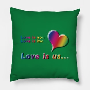 Love is you, Love is me, Love is us Rainbow Text & Heart Design on Green Background Pillow