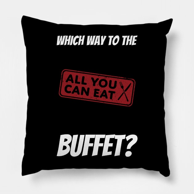 Which Way To The Buffet? Pillow by greygoodz