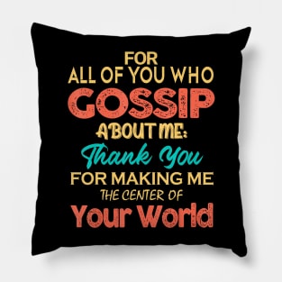 You Who Gossip About Me  Adult Humor Joke Pillow