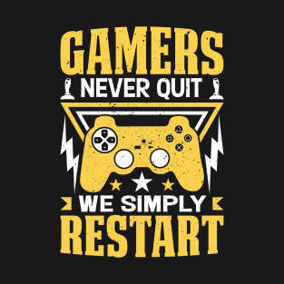 Gamers Never Quit We Simply Restart T-Shirt