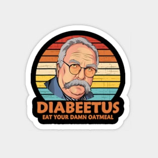 Diabeetus Eat Your Damn Oatmeal Vintage Design Magnet