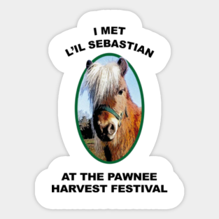 I Met Lil Sebastian At The Pawnee Stickers Teepublic