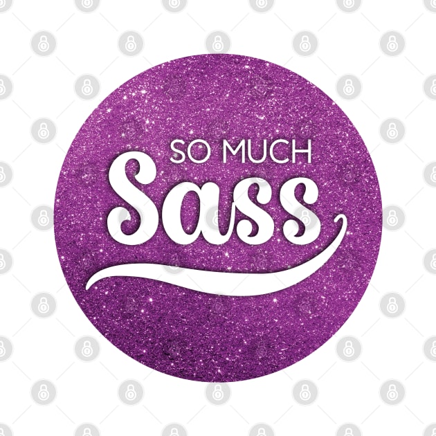 So Much Sass - Pink Glitter Circle by VicEllisArt