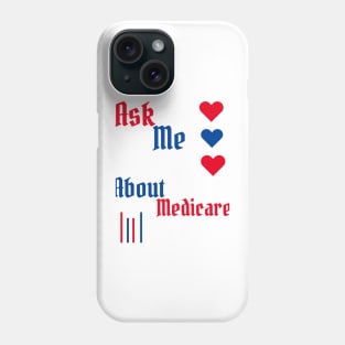 Ask Me About Medicare Phone Case