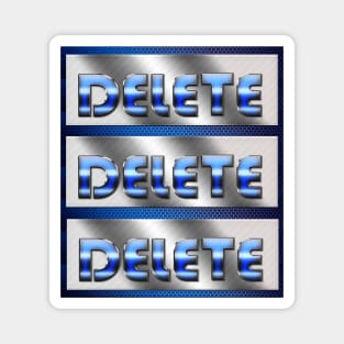 Delete Delete Delete Magnet