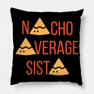 Nacho Average Sista Pillow