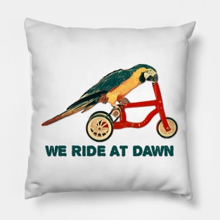We Ride at Dawn Pillow