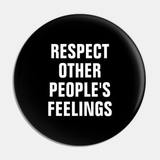 Respect Other People's Feelings Pin