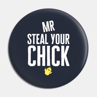 Mr Steal Your Chick Pin