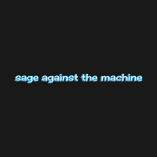 Sage Against the Machine T-Shirt