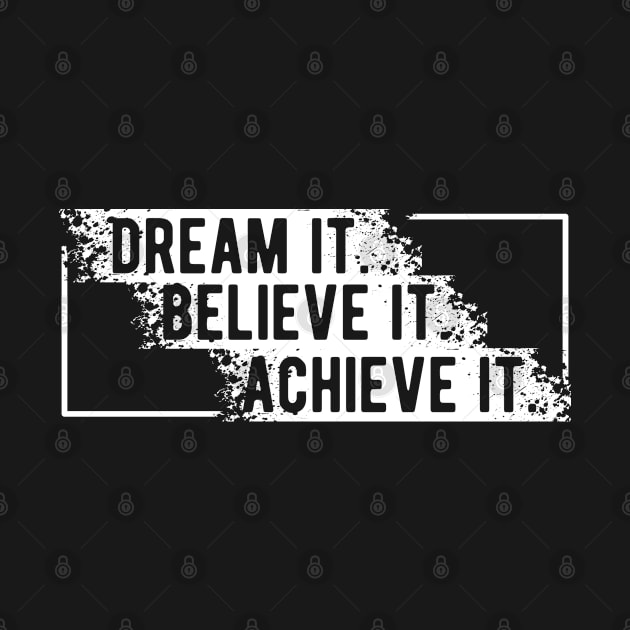 Dream It Believe It Achieve it by KC Happy Shop