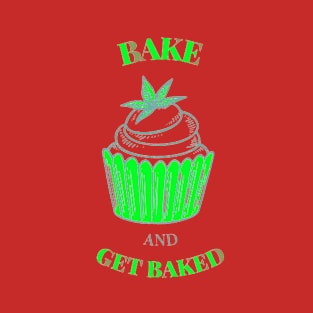 Bake and get baked T-Shirt