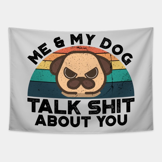 Me And My Dog Talk Shit About You, Retro Vintage Tapestry by VanTees