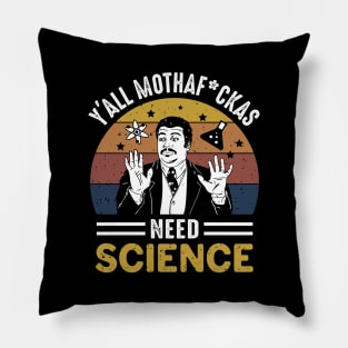 yall mothafuckers need science Pillow