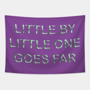 Little by little one goes far Tapestry