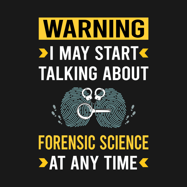 Warning Forensic Science Forensics by Good Day