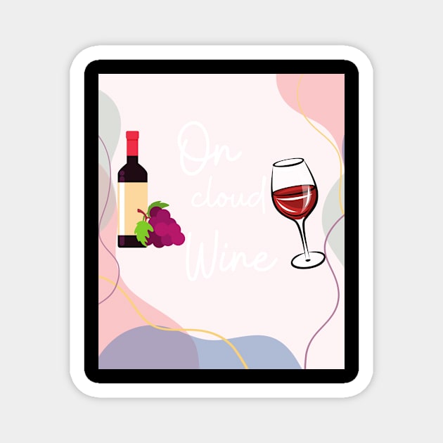 I'm On Cloud Wine/ Awesome Wine Lover Gift Magnet by ELMAARIF