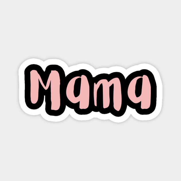 Mama Mom mommy mother's day Magnet by Mia