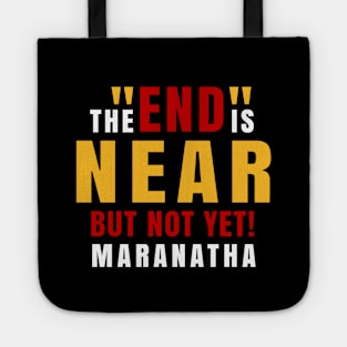 End is Near and Maranatha Tote