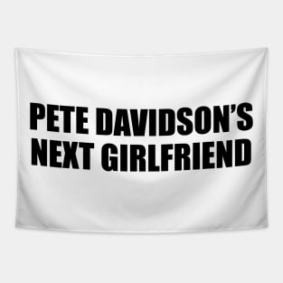 PETE DAVIDSON’S NEXT GIRLFRIEND Tapestry