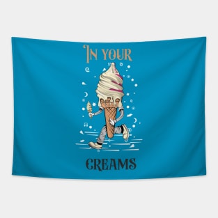 In Your Creams Tapestry