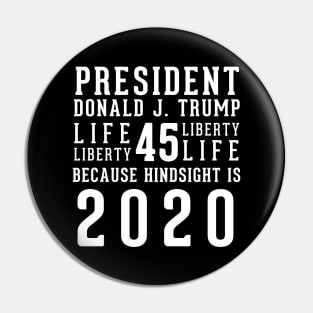 President Donald Trump Because Hindsight Is 2020 Pin