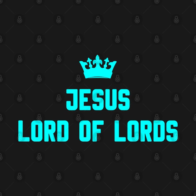 JESUS LORD OF LORDS by Christian ever life