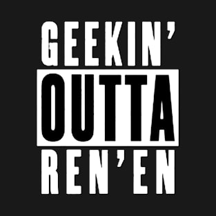 GEEKIN' OUTTA REN'EN (RENTON) T-Shirt