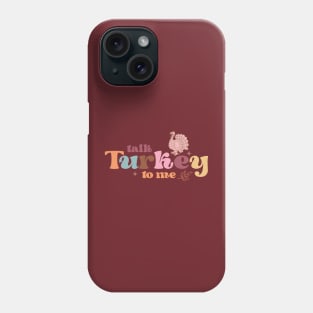 Talk turkey to me Phone Case