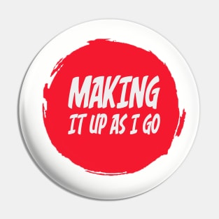 Making It Up As I Go Logo Pin