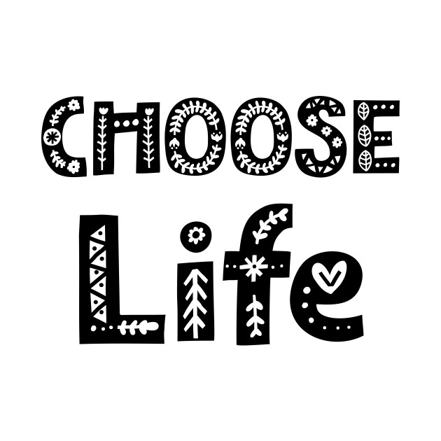 choose life by WordFandom